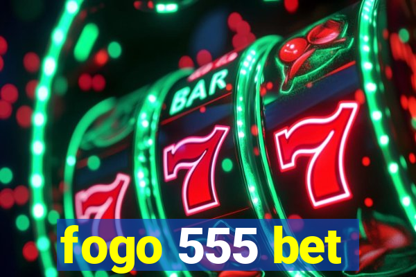 fogo 555 bet